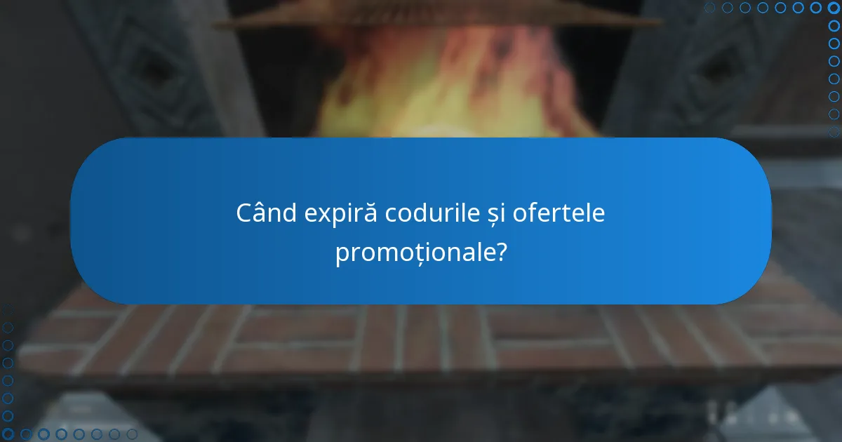 Când expiră codurile și ofertele promoționale?