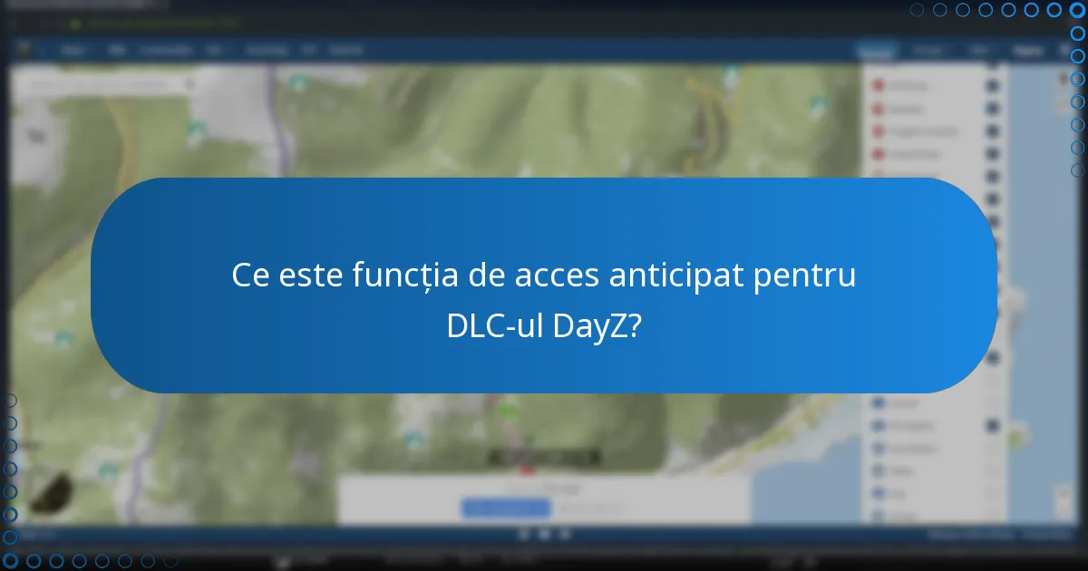 Ce este funcția de acces anticipat pentru DLC-ul DayZ?