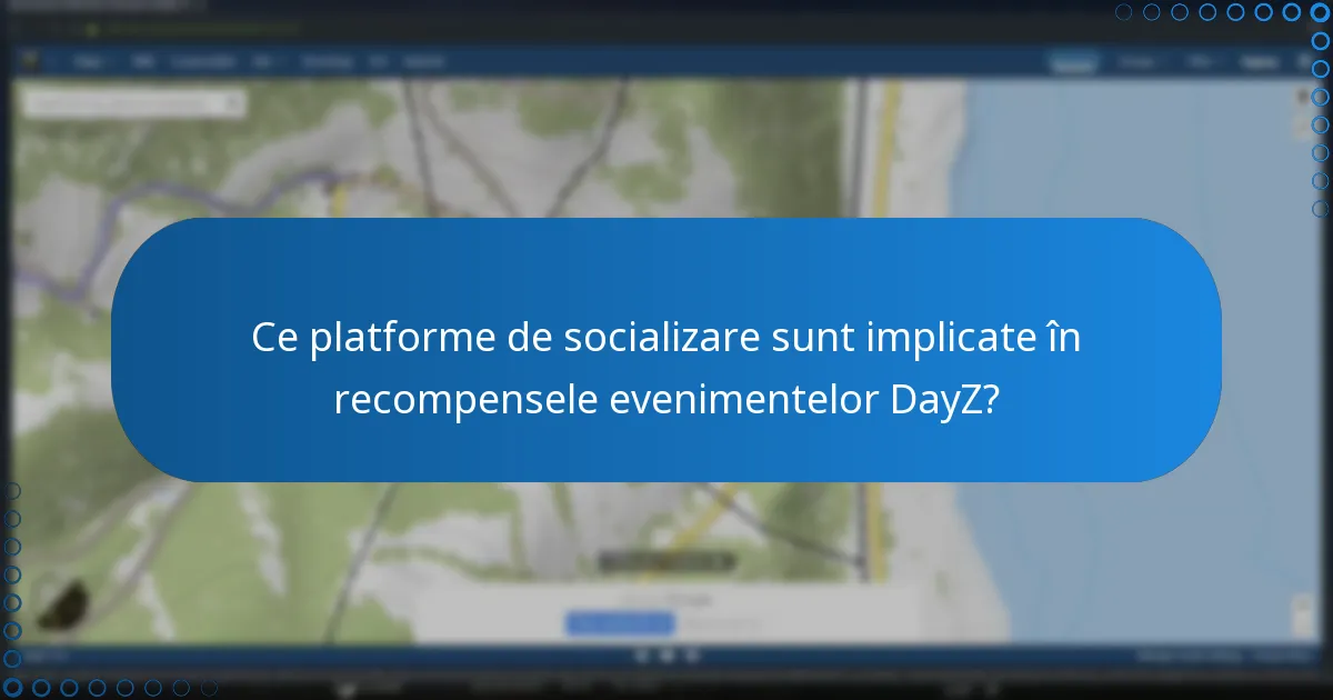 Ce platforme de socializare sunt implicate în recompensele evenimentelor DayZ?