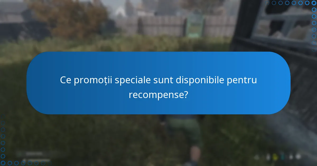 Ce promoții speciale sunt disponibile pentru recompense?