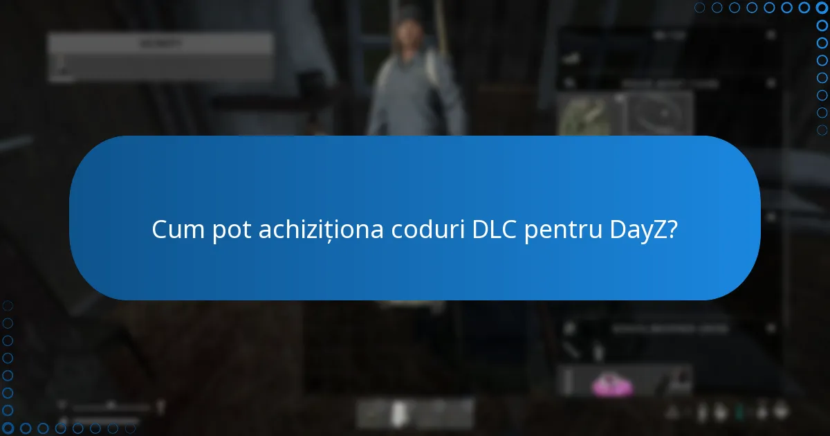 Cum pot achiziționa coduri DLC pentru DayZ?