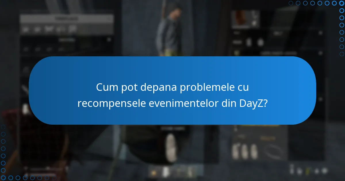 Cum pot depana problemele cu recompensele evenimentelor din DayZ?