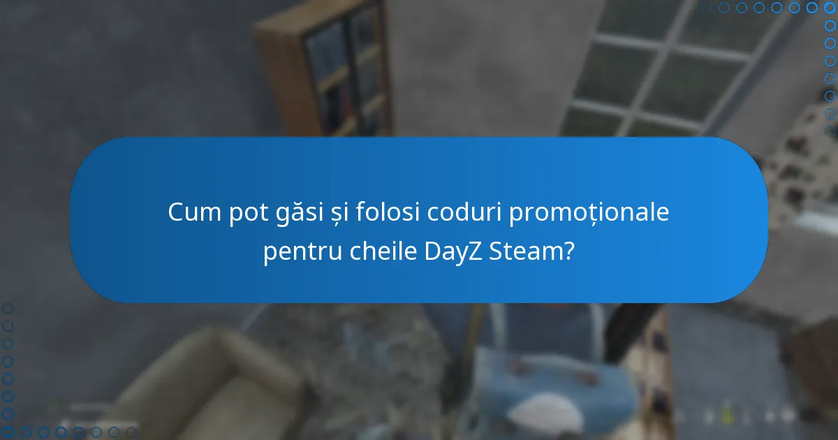 Cum pot găsi și folosi coduri promoționale pentru cheile DayZ Steam?
