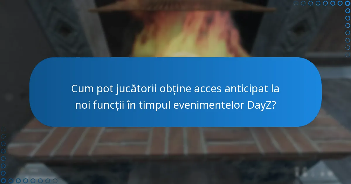 Cum pot jucătorii obține acces anticipat la noi funcții în timpul evenimentelor DayZ?