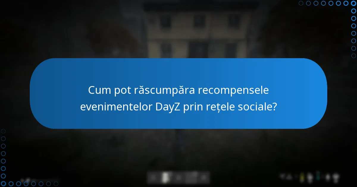 Cum pot răscumpăra recompensele evenimentelor DayZ prin rețele sociale?
