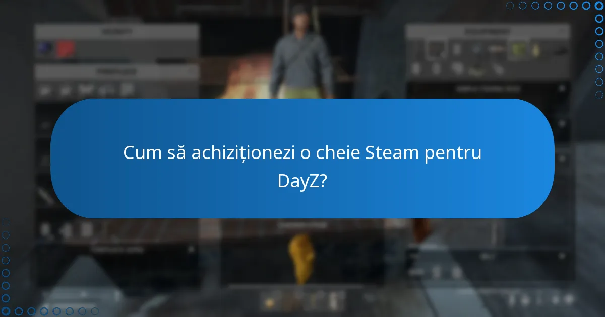 Cum să achiziționezi o cheie Steam pentru DayZ?