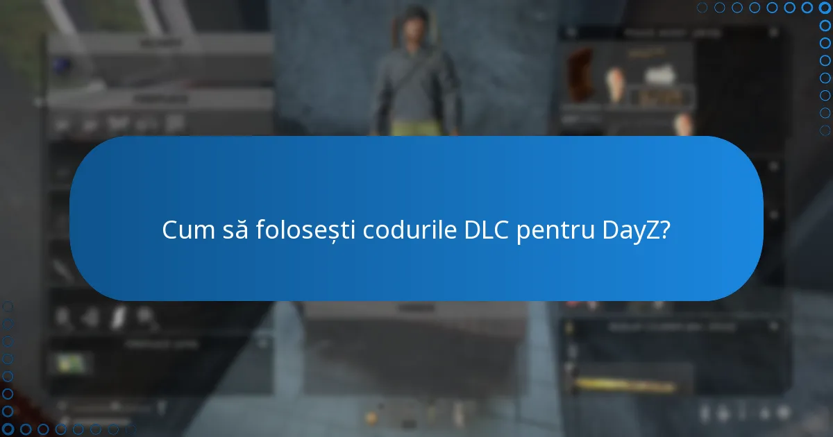 Cum să folosești codurile DLC pentru DayZ?