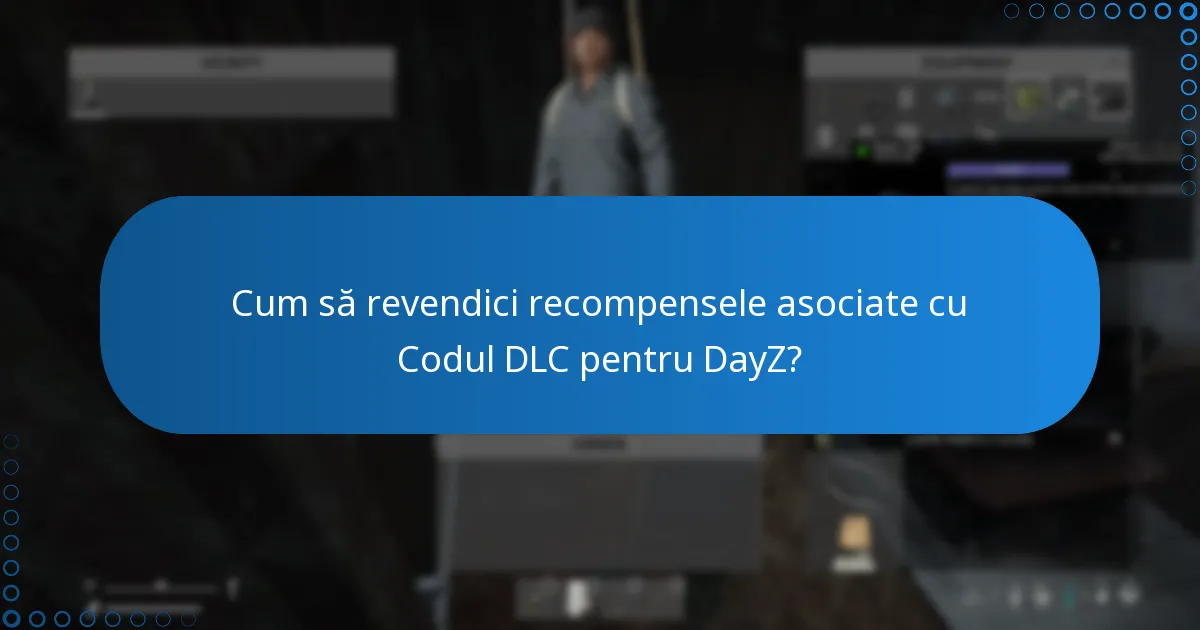 Cum să revendici recompensele asociate cu Codul DLC pentru DayZ?