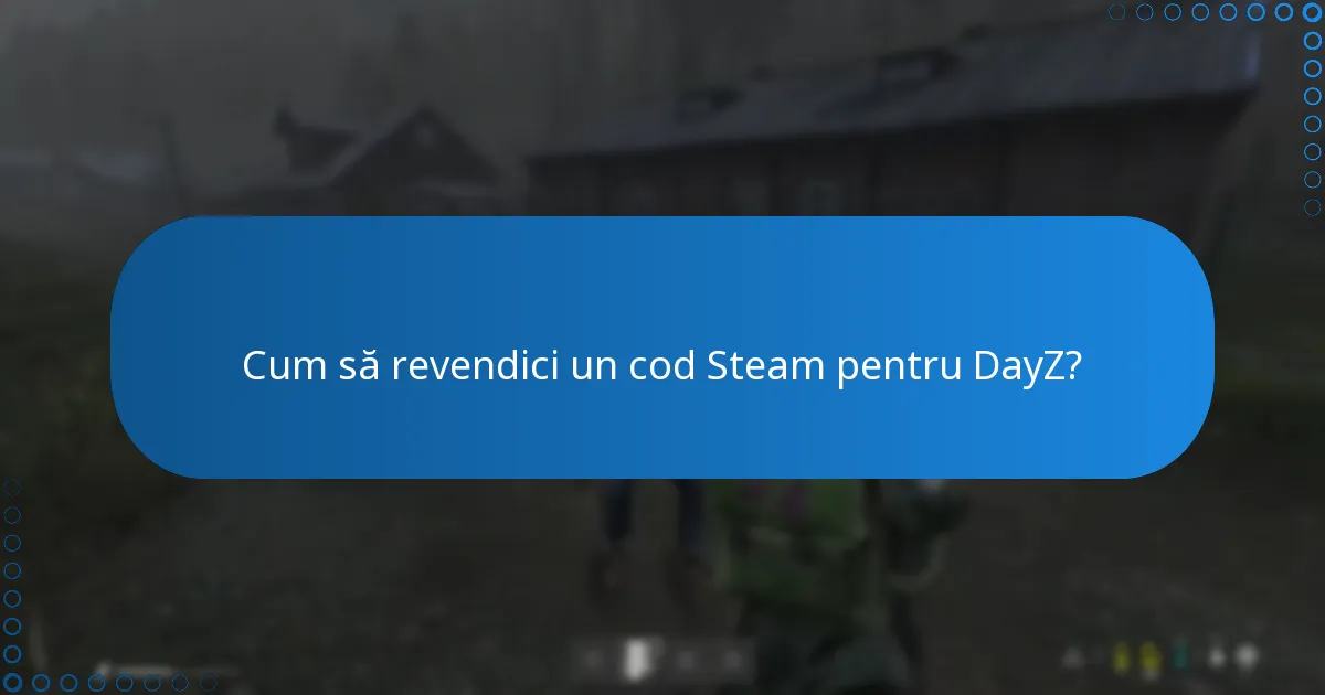 Cum să revendici un cod Steam pentru DayZ?