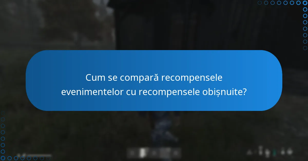 Cum se compară recompensele evenimentelor cu recompensele obișnuite?