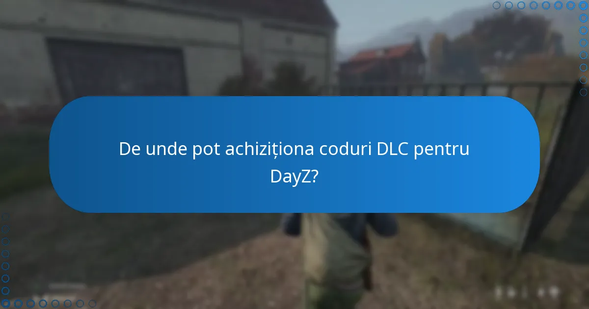 De unde pot achiziționa coduri DLC pentru DayZ?
