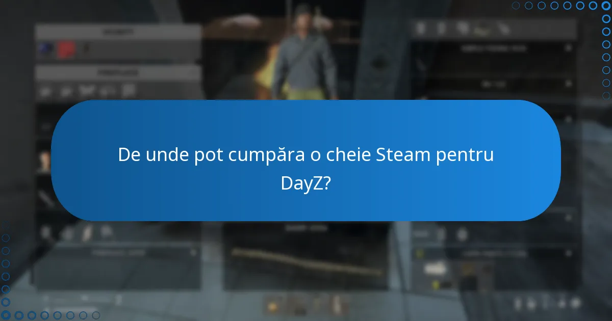 De unde pot cumpăra o cheie Steam pentru DayZ?