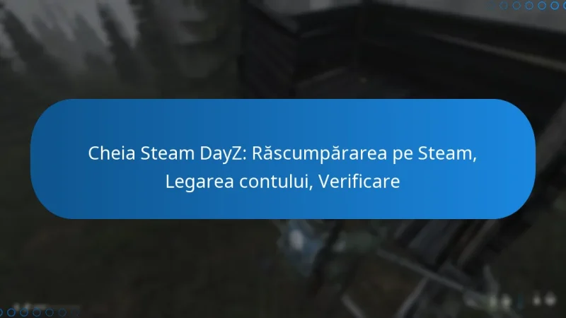 Cheia Steam DayZ: Răscumpărarea pe Steam, Legarea contului, Verificare