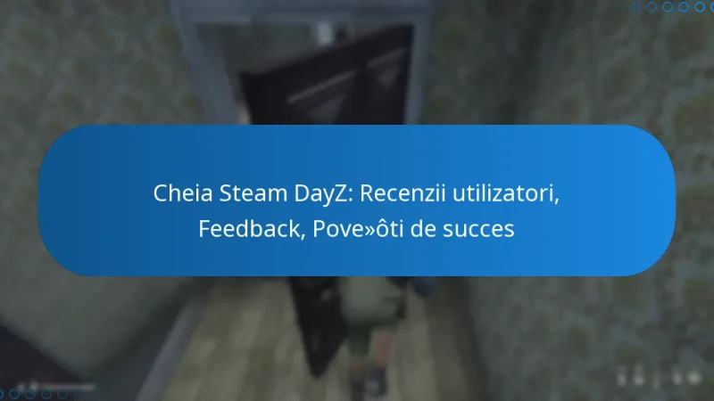 Cheia Steam DayZ: Recenzii utilizatori, Feedback, Povești de succes