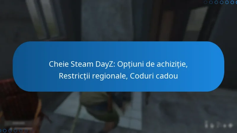 Cheie Steam DayZ: Opțiuni de achiziție, Restricții regionale, Coduri cadou
