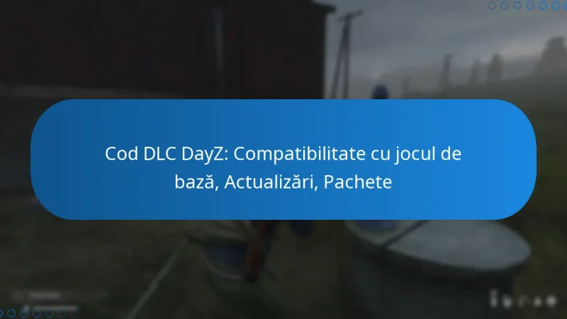 Cod DLC DayZ: Compatibilitate cu jocul de bază, Actualizări, Pachete