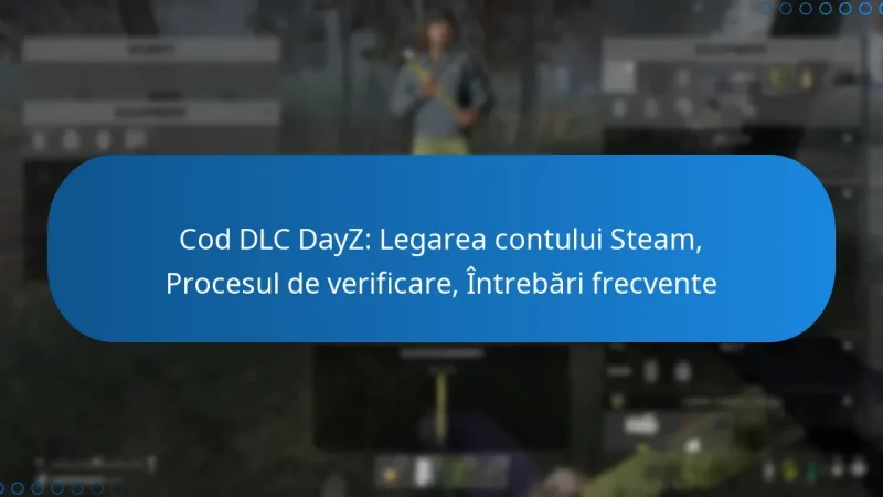 Cod DLC DayZ: Legarea contului Steam, Procesul de verificare, Întrebări frecvente
