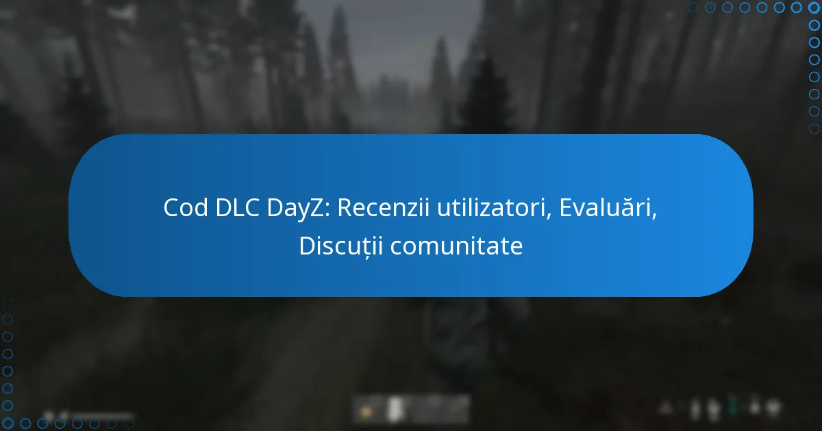 Cod DLC DayZ: Recenzii utilizatori, Evaluări, Discuții comunitate