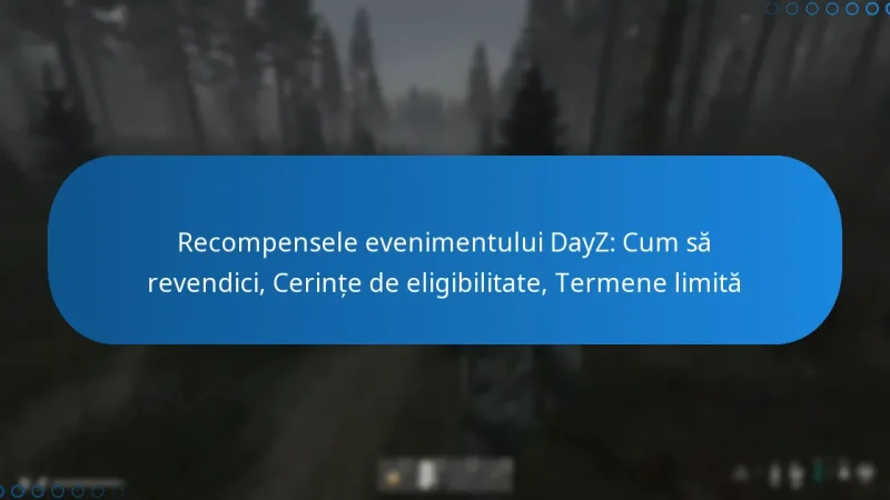 Recompensele evenimentului DayZ: Cum să revendici, Cerințe de eligibilitate, Termene limită