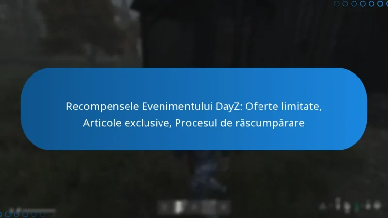 Recompensele Evenimentului DayZ: Oferte limitate, Articole exclusive, Procesul de răscumpărare