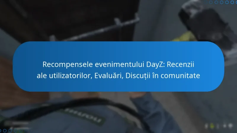 Recompensele evenimentului DayZ: Recenzii ale utilizatorilor, Evaluări, Discuții în comunitate